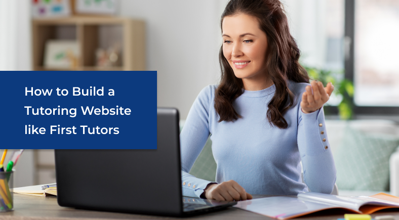 Build a Tutoring Website like First Tutors