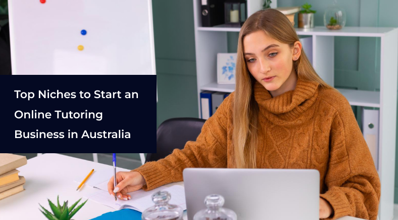 Top Niches to Start an Online Tutoring Business in Australia
