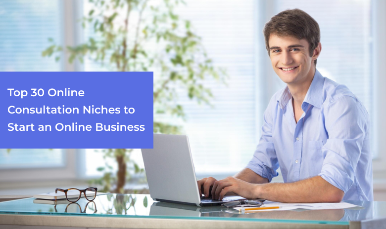 Top 30 Online Consultation Niches to Start an Online Business in 2026
