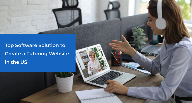 Top Software Solution to Create a Tutoring Website in the US