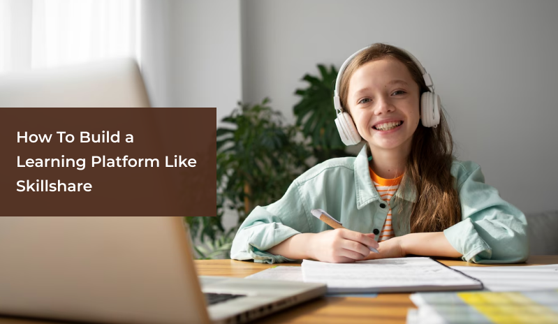 How To Build a Learning Platform Like Skillshare