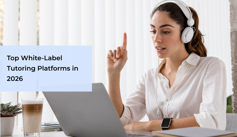 Top White-Label Tutoring Platforms in 2026
