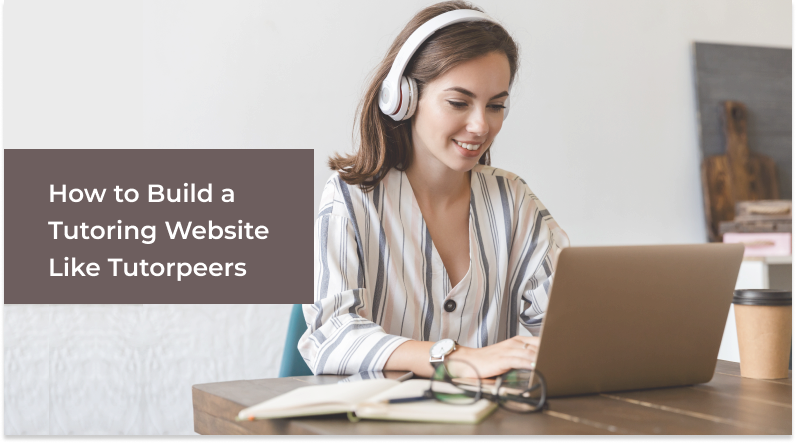 How to Build a Tutoring Website Like Tutorpeers