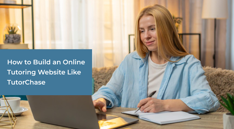 How to Build an Online Tutoring Website Like TutorChase