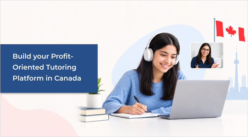 Build your Profit-Oriented Tutoring Platform in Canada